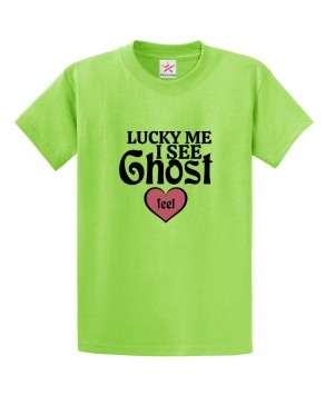 Lucky Me I See Ghost Funny Unisex Classic Kids and Adults T-Shirt